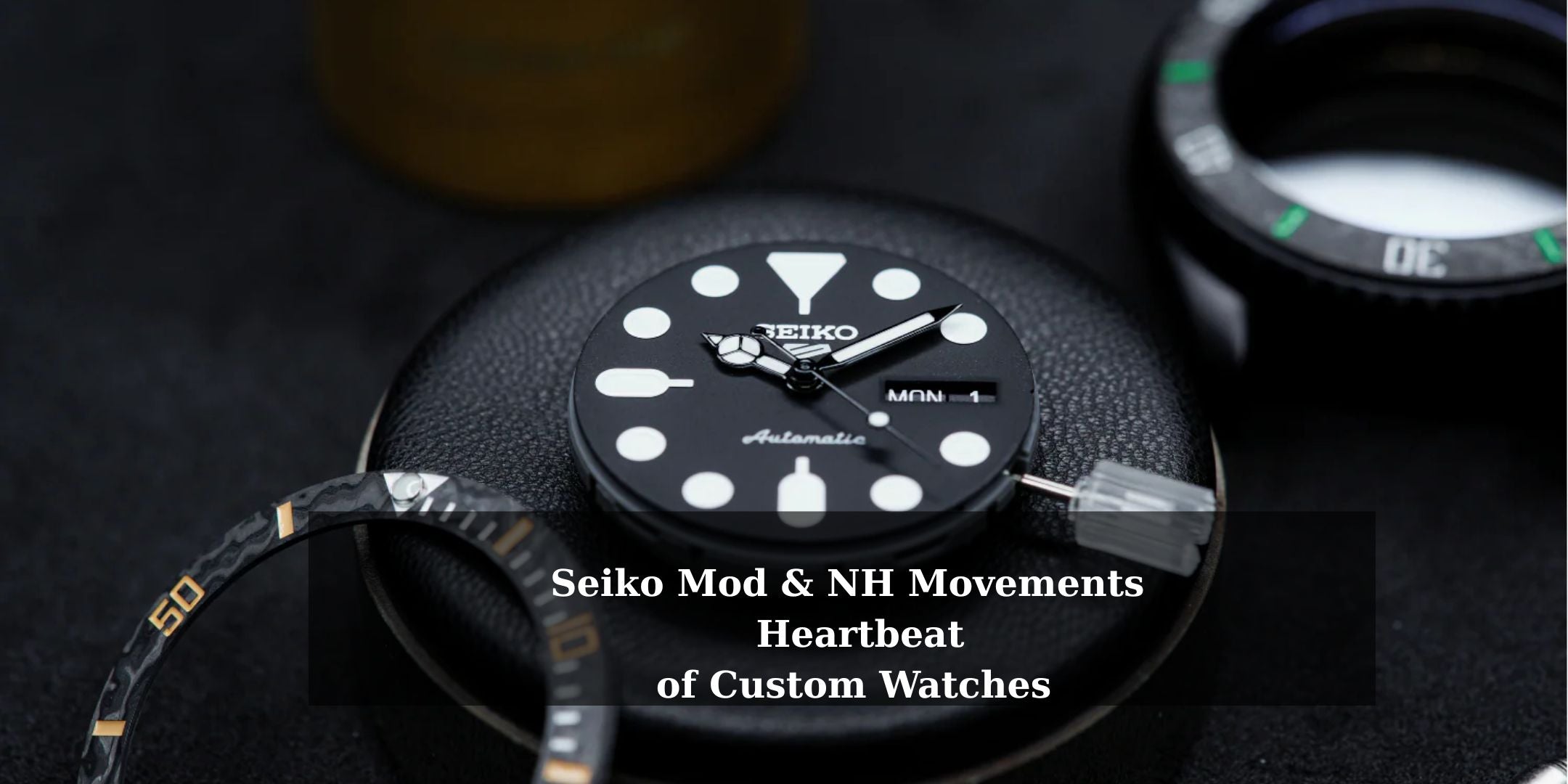 Seiko Mod & NH Movements – Heartbeat of Custom Watches